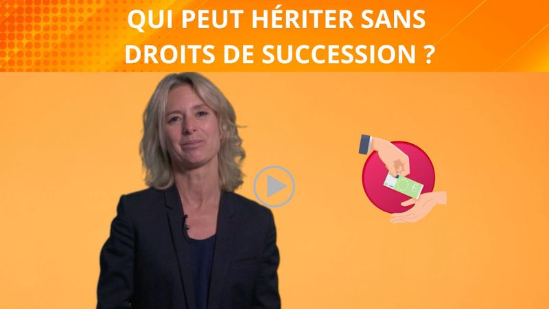 Qui peut hériter sans droits de succession?